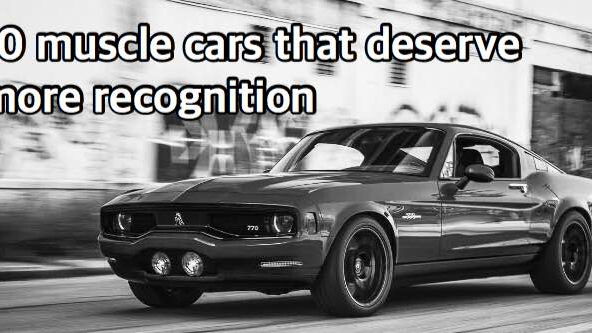10 muscle cars that deserve more recognition