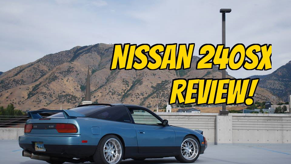 Nissan 240SX Review!